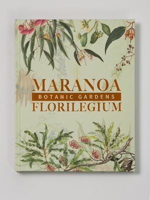 cover image of Maranoa Botanic Gardens Florilegium